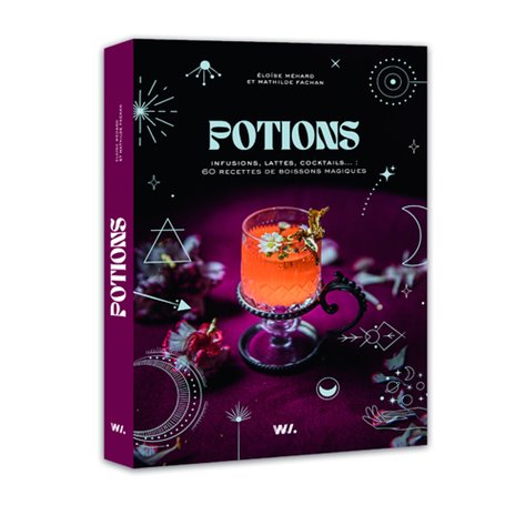 Potions - Infusions, lattes, cocktails... : 60 recettes de boissons magiques