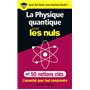 La physique quantique pour les Nuls en 50 notions clés - L'essentiel pour tout comprendre