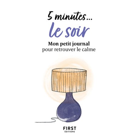 5 minutes... le soir - Mon petit journal pour retrouver le calme