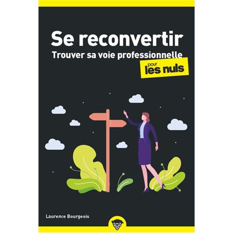 Se reconvertir pour les Nuls - Trouver sa voie professionnelle