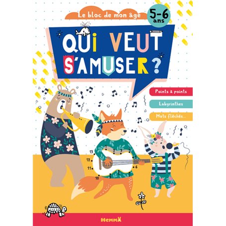 Le bloc de mon âge (5-6 ans) - Qui veut s'amuser ? (Animaux musique) - Points à points - Labyrinthes