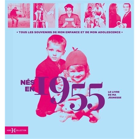 Nés en 1955 - Le livre de ma jeunesse