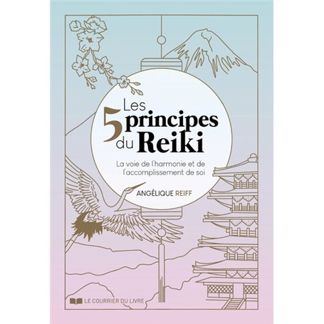 Les 5 principes du Reiki - La voie de l'harmonie et de l'accomplissement de soi
