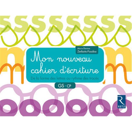 Mon nouveau cahier d'écriture GS-CP - De la forme des lettres au rythme des tracés