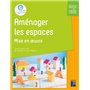 Aménager les espaces - Mise en oeuvre - Maternelle