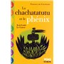 La chachatatutu et le phénix
