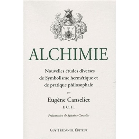 Alchimie - Nouvelles études diverses de Symbolisme hermétique et de pratique philosophale