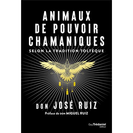 Animaux de pouvoir chamaniques - Selon la tradition toltèque