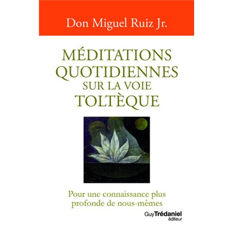 Méditations quotidiennes sur la voie toltèque