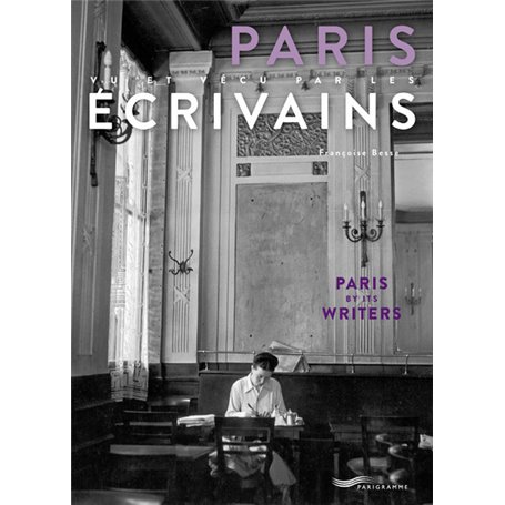 Paris vu et vécu par les écrivains