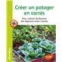 Créer un potager en carrés - Pour cultiver facilement des légumes toute l'année