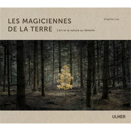 Les magiciennes de la Terre - L'art et la nature au feminin