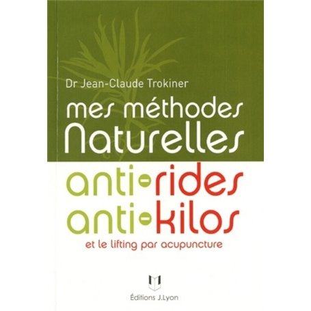 Mes methodes naturelles - Anti rides anti kilos et le lifting par acupuncture