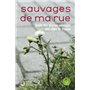 Sauvages de ma rue. Guide des plantes sauvages des villes de France