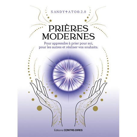 Prières modernes pour apprendre à prier pour soi, pour les autres et réaliser vos souhaits