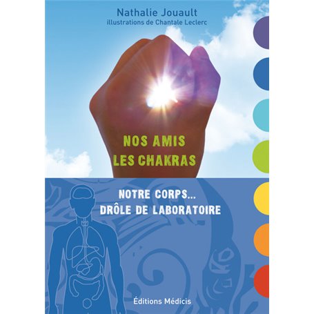Nos amis les Chakras - Notre corps... Drôle de laboratoire