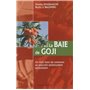 La Baie de Goji - Un fruit hors du commun au pouvoir antioxydant surpuissant