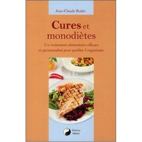 Cures et monodiètes - Un traîtement alimentaire efficace et personnalisé pour purifier l'organisme