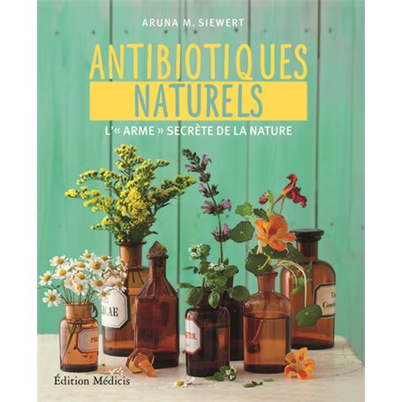 Les antibiotiques naturels - L'"arme" secrète de la nature
