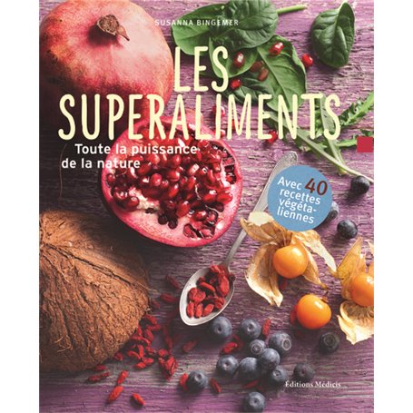 Les superaliments - Toute la puissance de la nature