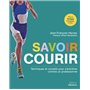 Savoir courir - Techniques et conseils pour s'entraîner comme un professionnel