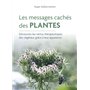 Les messages cachés des plantes - Découvrez les vertus thérapeutiques des végétaux grâce à leur appa