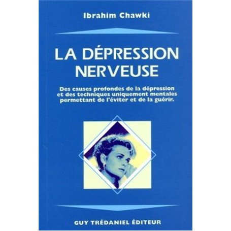 La dépression nerveuse - Des causes profondes de la dépression et des techniques uniquement mentales