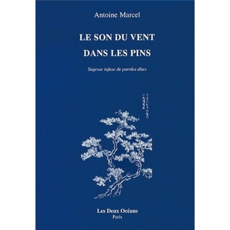 Le son du vent dans les pins - Sagesse infuse de paroles dites