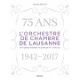 L'orchestre de Chambre de Lausanne 1942-2017