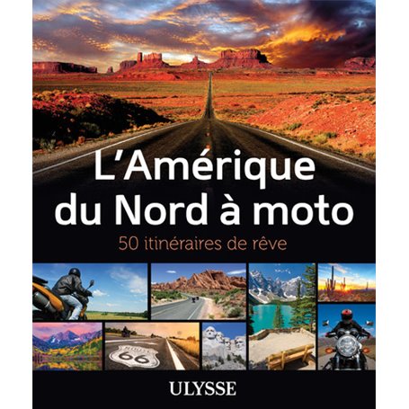 L'Amérique du Nord à Moto - 50 itinéraires de rêve