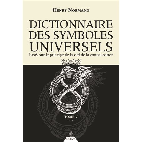 Le Dictionnaire des symboles universels tome 5 - Basés sur le principe de la clef de la connaissance