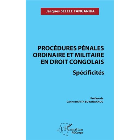 Procédures pénales ordinaire et militaire en droit congolais. Spécificités