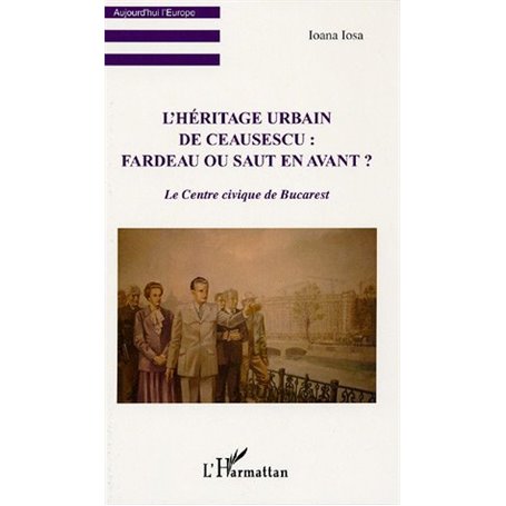 L'Héritage urbain de Ceausescu