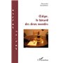 Oedipe, le bâtard des deux mondes
