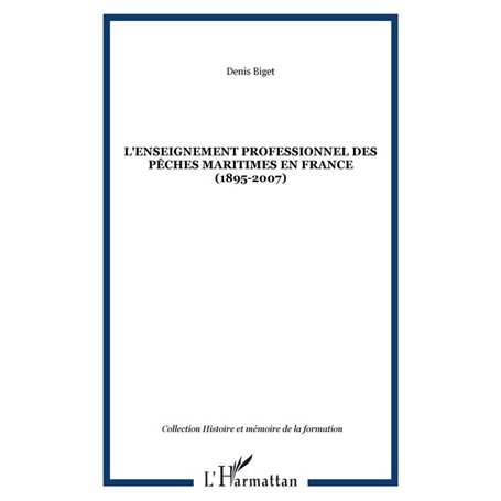 L'enseignement professionnel des pêches maritimes en France (1895-2007)