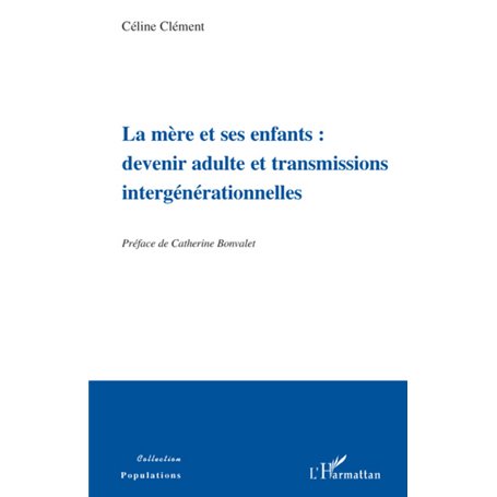 La mère et ses enfants: devenir adulte et transmissions intergénérationnelles