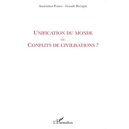 Unification du monde ou conflits de civilisations ?