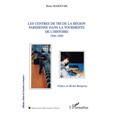 Les centres de tri de la région parisienne dans la tourmente de l'histoire (1946-1989)