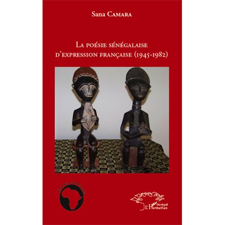 La poésie sénégalaise d'expression française (1945 - 1982)