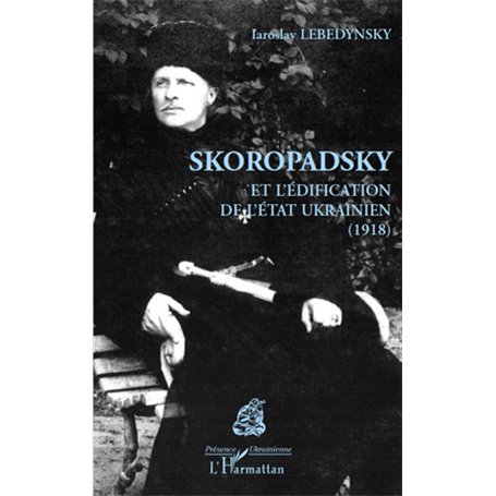 Skoropadsky et l'édification de l'Etat ukrainien (1918)