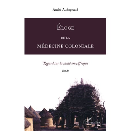 Eloge de la médecine coloniale