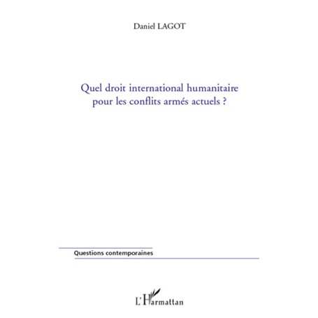 Quel droit international humanitaire pour les conflits armés actuels ?