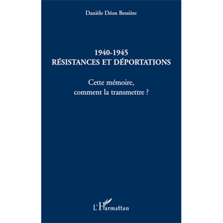 1940-1945 Résistances et déportations