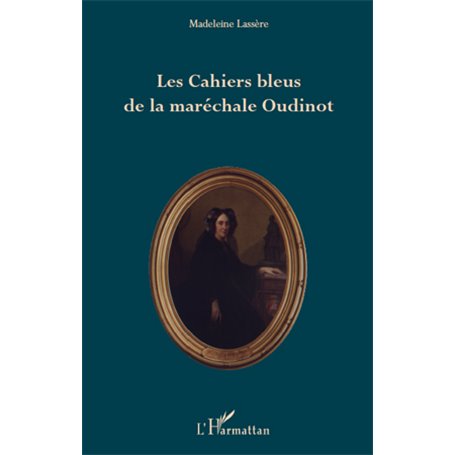 Les Cahiers bleus de la maréchale Oudinot