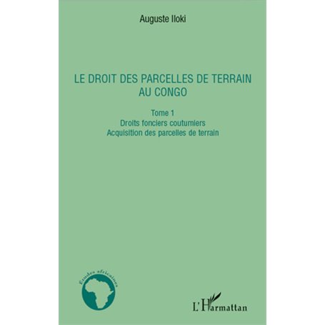 Le droit des parcelles de terrain au Congo (Tome 1)