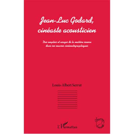 Jean-Luc Godard, cinéaste acousticien