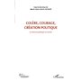 Colère, courage, création politique (Volume 1)