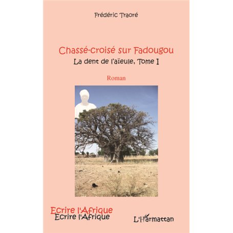 CHASSE CROISE SUR FADOUGOU (T 1) LA DENT DE L'AIEULE