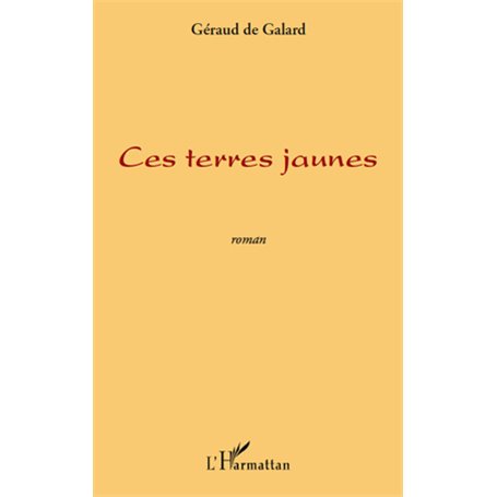 CES TERRES JAUNES   ROMAN