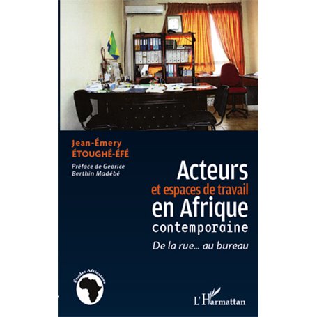 Acteurs et espaces de travail en Afrique contemporaine